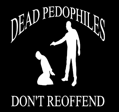 Dead pedophiles don't re offend